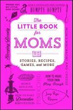 Little Book for Moms: Stories, Recipes, Games, and More 
