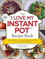 The "i Love My Instant Pot(r)" Recipe Book