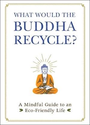 What Would the Buddha Recycle?