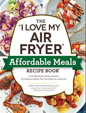 'I Love My Air Fryer' Affordable Meals Recipe Book