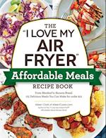 'I Love My Air Fryer' Affordable Meals Recipe Book