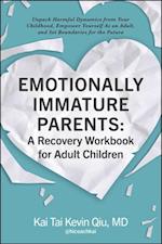 Emotionally Immature Parents: A Recovery Workbook for Adult Children