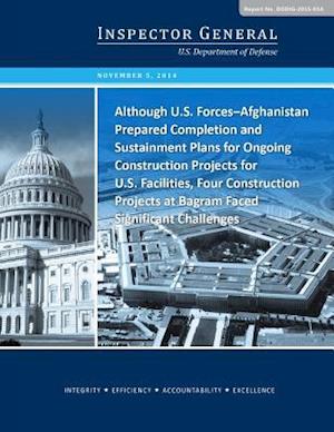 Although U.S. Forces-Afghanistan Prepared Completion and Sustainment Plans for Ongoing Construction Projects for U.S. Facilities, Four Construction Pr