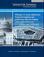 Although U.S. Forces-Afghanistan Prepared Completion and Sustainment Plans for Ongoing Construction Projects for U.S. Facilities, Four Construction Pr
