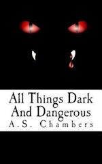All Things Dark and Dangerous