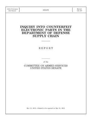 Inquiry Into Counterfeit Electronic Parts in the Department of Defense Supply Chain