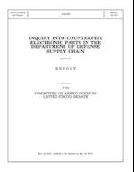 Inquiry Into Counterfeit Electronic Parts in the Department of Defense Supply Chain