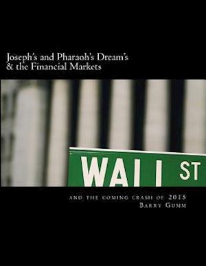 Joseph's and Pharaoh's Dream's & the Financial Markets