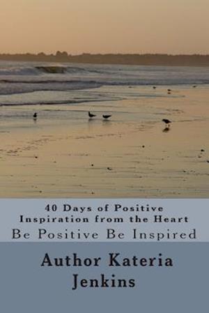 40 Days of Positive Inspiration from the Heart
