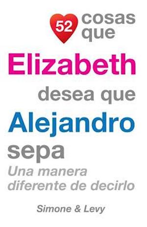 52 Cosas Que Elizabeth Desea Que Alejandro Sepa