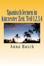 Spanisch Lernen in Kuerzester Zeit. Teil 1,2,3,4