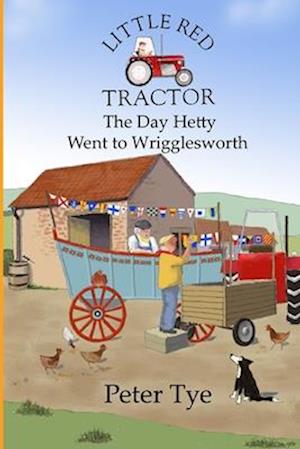 Little Red Tractor - The Day Hetty went to Wrigglesworth