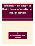 Estimates of the Impact of Restrictions on Cross-Border Trade in Services