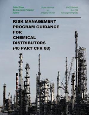 Risk Management Program Guidance for Chemical Distributors (40 Part Cfr 68)