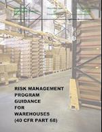 Risk Management Program Guidance for Warehouses (40 Cfr Part 68)