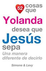 52 Cosas Que Yolanda Desea Que Jesus Sepa