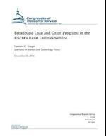 Broadband Loan and Grant Programs in the USDA's Rural Utilities Service