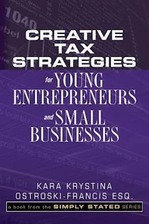 Creative Tax Strategies for Young Entrepreneurs and Small Businesses