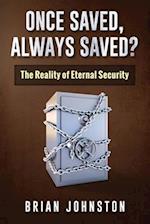 Once Saved, Always Saved?: The Reality of Eternal Security 