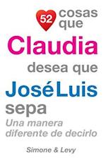 52 Cosas Que Claudia Desea Que Jose Luis Sepa
