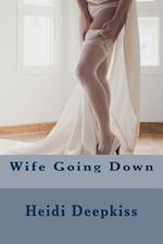 Wife Going Down