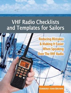 VHF Radio Checklists and Templates for Sailors: Reducing mistakes & making it easier when speaking over the VHF radio