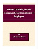Fathers, Children, and the Intergenerational Transmission of Employers