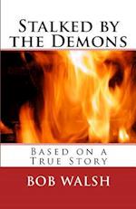 Stalked by the Demons: Based on a True Story 