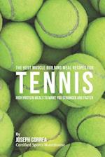 The Best Muscle Building Meal Recipes for Tennis
