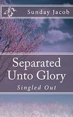 Separated Unto Glory