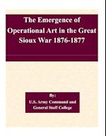 The Emergence of Operational Art in the Great Sioux War 1876-1877