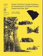 South Carolina's Timber Industry- An Assessment of Timber Product Output and Use, 2007