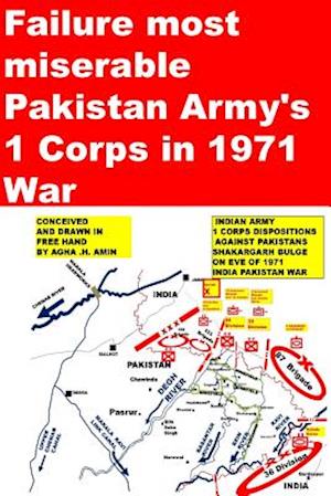 Failure Most Miserable-Pakistan Armys 1 Corps in 1971 War