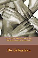One Gay Man's Anxious Relationship Patterns