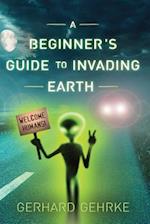 A Beginner's Guide to Invading Earth