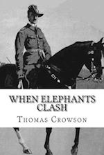 When Elephants Clash