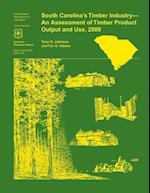 South Carolina's Timber Industry- An Assessment of Timber Product Output and Use, 2009