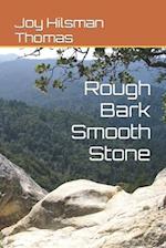 Rough Bark Smooth Stone