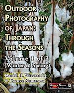 Outdoor Photography of Japan: Through the Seasons - Volume 1 of 3 (Winter & Spring) 