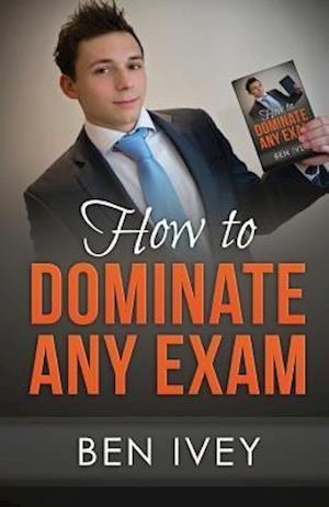 How to Dominate Any Exam