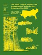 The South's Timber Industry- An Assessment of Timber Product Output and Use,2009