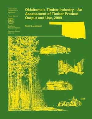 Oklahoma's Timber Industry- An Assessment of Timber Product Output and Use,2009