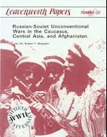 Russian-Soviet Unconventional War in the Caucasus, Central Asia, and Afghanistan