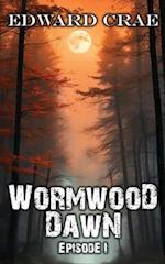 Wormwood Dawn Episode I