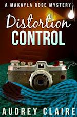 Distortion Control (a Makayla Rose Mystery Book 3)