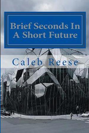 Brief Seconds in a Short Future