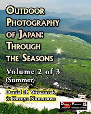 Outdoor Photography of Japan: Through the Seasons - Volume 2 of 3 (Summer)