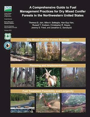 A Comprehensive Guide to Fuel Management Practices for Dry Mixed Conifer Forests in the Northwestern United States