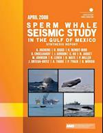 Sperm Whale Seismic Study in the Gulf of Mexico Synthesis Report