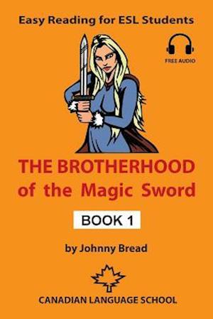 The Brotherhood of the Magic Sword - Book 1: Easy Reading for ESL Students